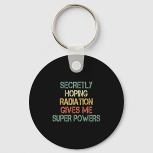 Retro Secretly Hoping Radiation Gives Me Superpowe Key Ring