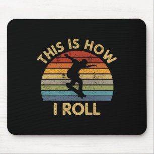 Retro Skateboard This Is How I Roll Skateboarder S Mouse Pad