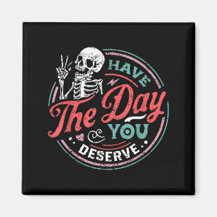 Retro Skeleton Have The Day You Deserve Peace Sign Magnet