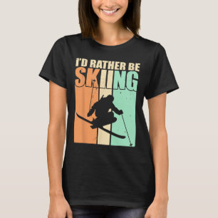 Retro Ski Vacation Winter Sports I'd Rather Be Ski T-Shirt