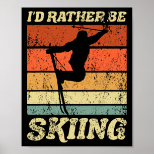 Retro Ski Vacation Winter Sports Skiers I'd Rather Poster
