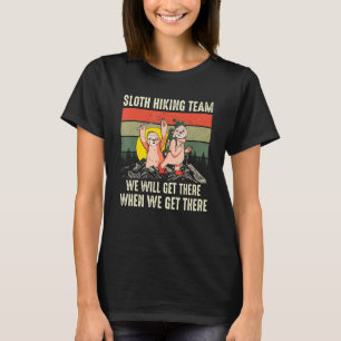 Retro Sloth Hiking Team We Will Get There When We T-Shirt