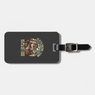 Retro Sloth Hiking Team We'll get There When we ge Luggage Tag