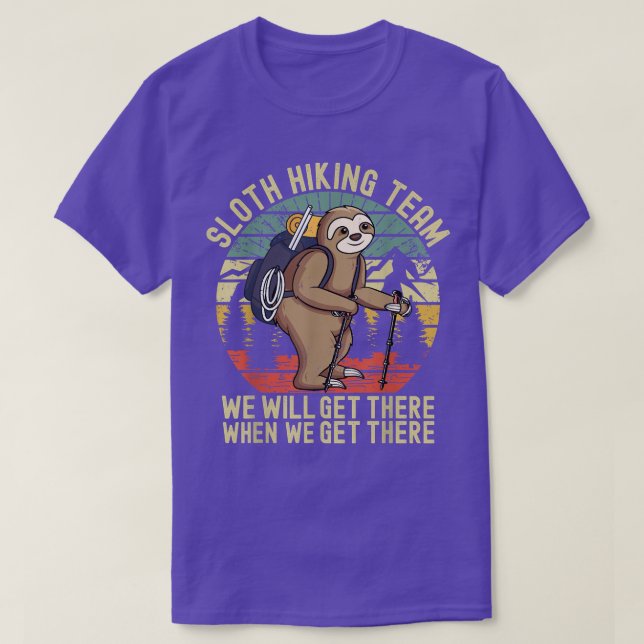 Retro sloth Hiking team we'll get there when we ge T-Shirt (Design Front)