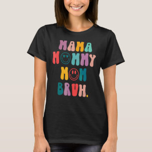 Retro Smile Face Mama Mummy Mum Bruh Mothers Day 2 T-Shirt