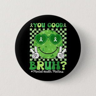 Retro Smile You Good Bruh Mental Health Matters 6 Cm Round Badge
