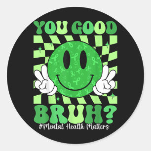 Retro Smile You Good Bruh Mental Health Matters Classic Round Sticker