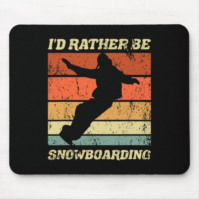Retro Snowboarder Winter Boarding I'd Rather Be Sn Mouse Pad (Front)