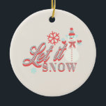 Retro Snowman Let it Snow Christmas  Ceramic Ornam Ceramic Ornament<br><div class="desc">Cute Christmas Let it Snow Design with Snowman Holding Snowflakes and cool Typography</div>
