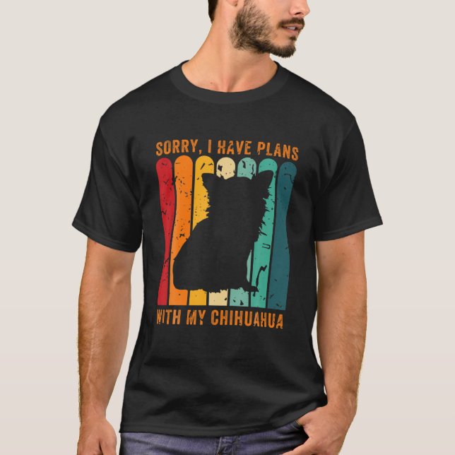 Retro Sorry I Have Plans With My Chihuahua Gift T-Shirt (Front)
