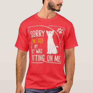 Retro Sorry Im Late My Cat Was Sitting On Me Meow T-Shirt