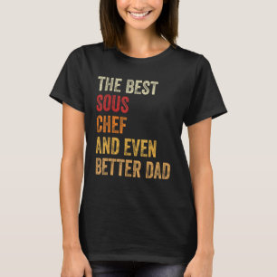 Retro Sous Chef And Even Better Dad Father T-Shirt