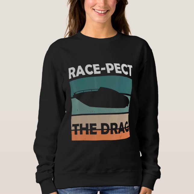 Retro Speedboat Racing Drag Boat Racer Drag Boat R Sweatshirt (Front)