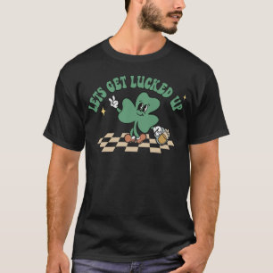 Retro St Patty s Day Lets Get Lucked Up Day Drin T-Shirt