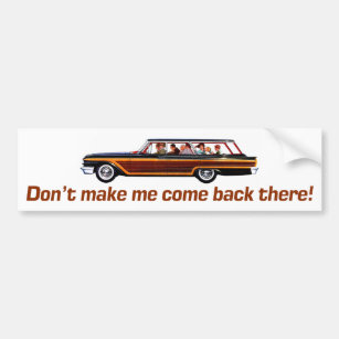 Retro Station Wagon -Don't Make Me Come Back Ther Bumper Sticker
