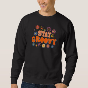 Retro Stay Groovy Hippie 70s Summer Floral Hippy W Sweatshirt