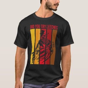 Retro Steampunk Did You Try Leeches Plague Doctor T-Shirt