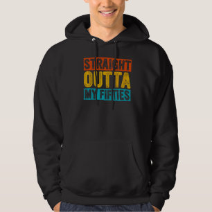 Retro Straight Outta My Fifties 60 Years Old 60th  Hoodie