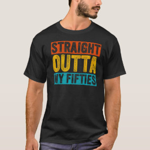 Retro Straight Outta My Fifties 60 Years Old 60th  T-Shirt