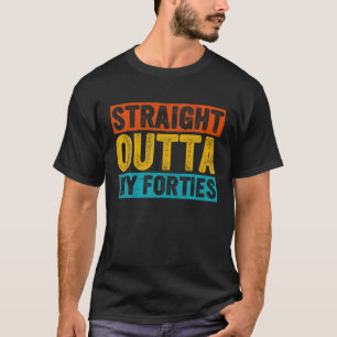 Retro Straight Outta My Forties 50 Years Old 50Th T-Shirt