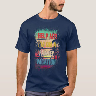 Retro Style Help Me Im On A Family Vacation 2358  T-Shirt