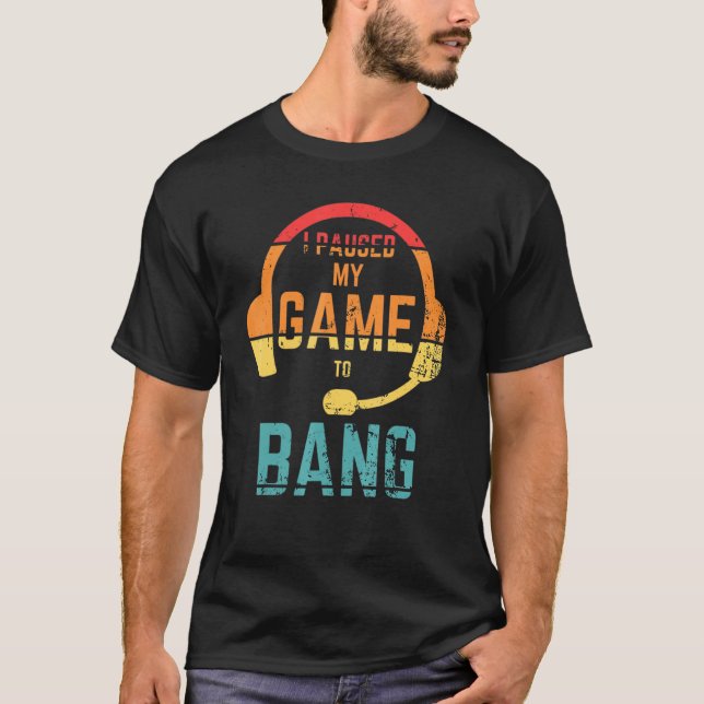Retro Style I Paused My Game To Bang independance  T-Shirt (Front)