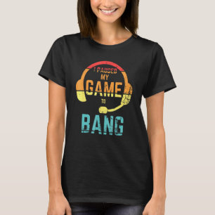 Retro Style I Paused My Game To Bang independance  T-Shirt