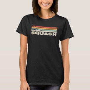retro style Life is Better with Squash for Squash  T-Shirt