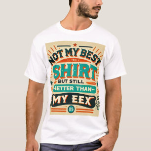 Retro-Style "Not My Best Shirt, But Still Better T T-Shirt