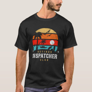 Retro Style Retirement Gag Idea Retired Dispatc T-Shirt