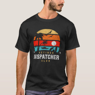 Retro Style Retirement Gag Idea Retired Dispatc T-Shirt