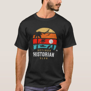 Retro Style Retirement Gag Idea Retired Histori T-Shirt