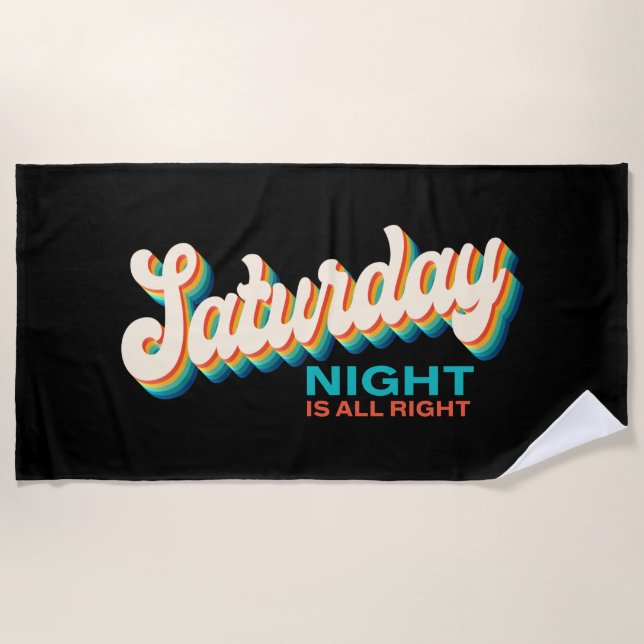 Retro Style Saturday Night is All Right Beach Towel (Front)