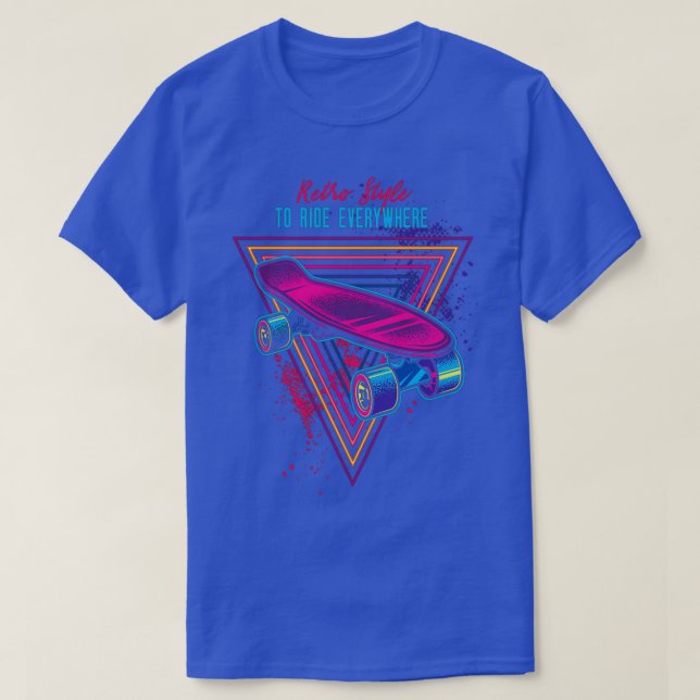 Retro style to ridw everywhere skateboarding lover T-Shirt (Design Front)