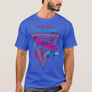 Retro style to ridw everywhere skateboarding lover T-Shirt