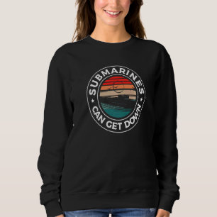 Retro Submarines Can Get Down Military Navy Submar Sweatshirt
