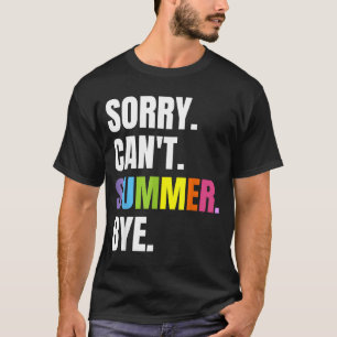 Retro summer funny vacation sorry cant summer bye T-Shirt