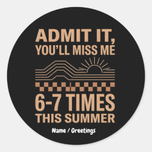 Retro Summer Quote Admit It You'll Miss Me Graphic Classic Round Sticker