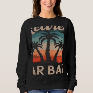 Retro Sunset Beach Retirement Quote Retired Bar Ba Sweatshirt