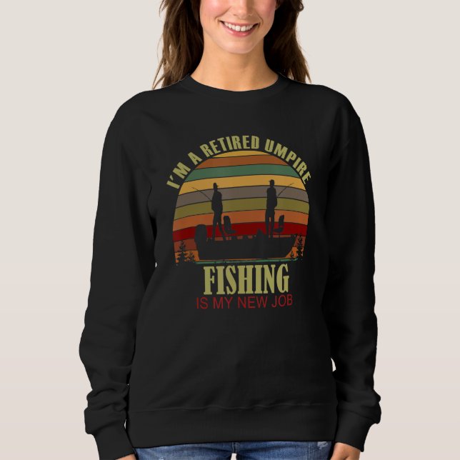 Retro Sunset Boat Retired UMPIRE New Job Fishing Sweatshirt (Front)