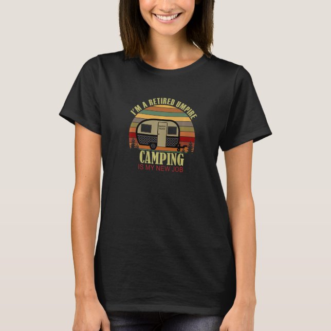 Retro Sunset Camper Retired UMPIRE New Job Camping T-Shirt (Front)