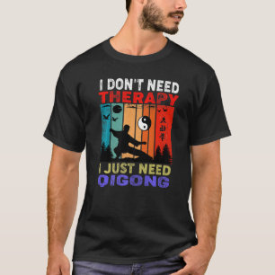 Retro Sunset I Don't Need Therapy I Just Need Qig T-Shirt