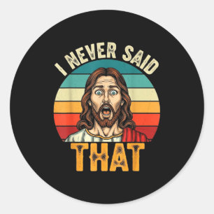 Retro Sunset I Never Said That Funny Shocked Jesus Classic Round Sticker
