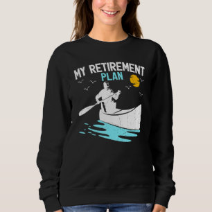 Retro Sunset My Retirement Plan Canoeing Boating K Sweatshirt