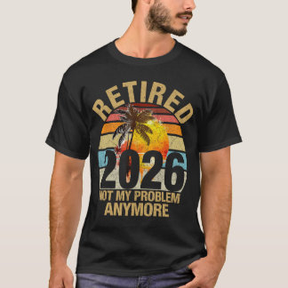 Retro Sunset Retired 2026 Not My Problem Anymore R T-Shirt
