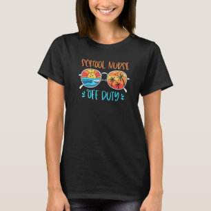 Retro Sunset School Nurse Off Duty Last Day Of Sch T-Shirt