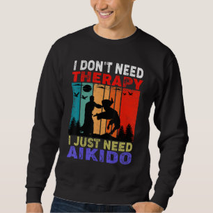 Retro Sunset Slogan I Don't Need Therapy I Just Ne Sweatshirt