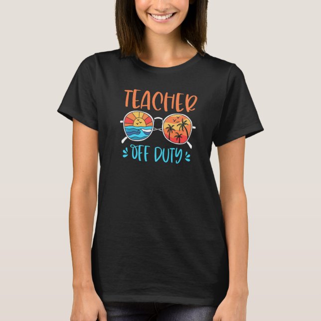 Retro Sunset Sunglasses Teacher Off Duty Summer Te T-Shirt (Front)
