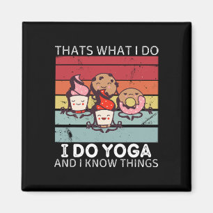 Retro Sweets Thats What I Do I Do Yoga And I Know Magnet