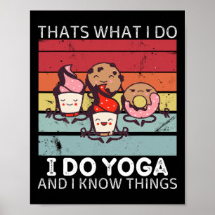 Retro Sweets Thats What I Do I Do Yoga And I Know Poster